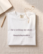 He's writing my story  T-shirt