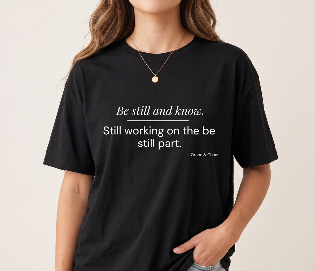 Be still T-shirt