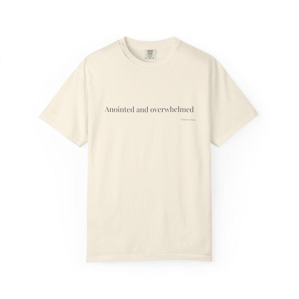 Anointed and overwhelmed T-shirt