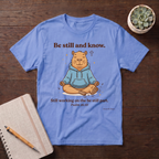 Be still and know T-shirt
