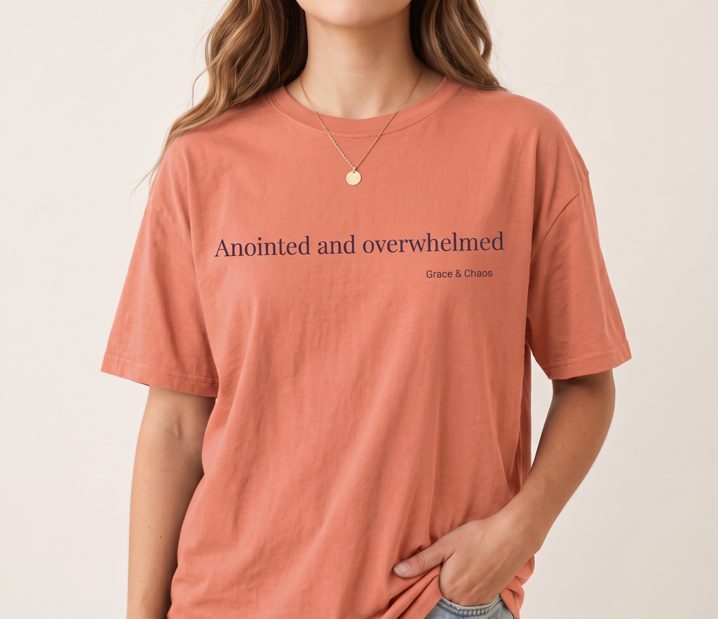 Anointed and overwhelmed T-shirt