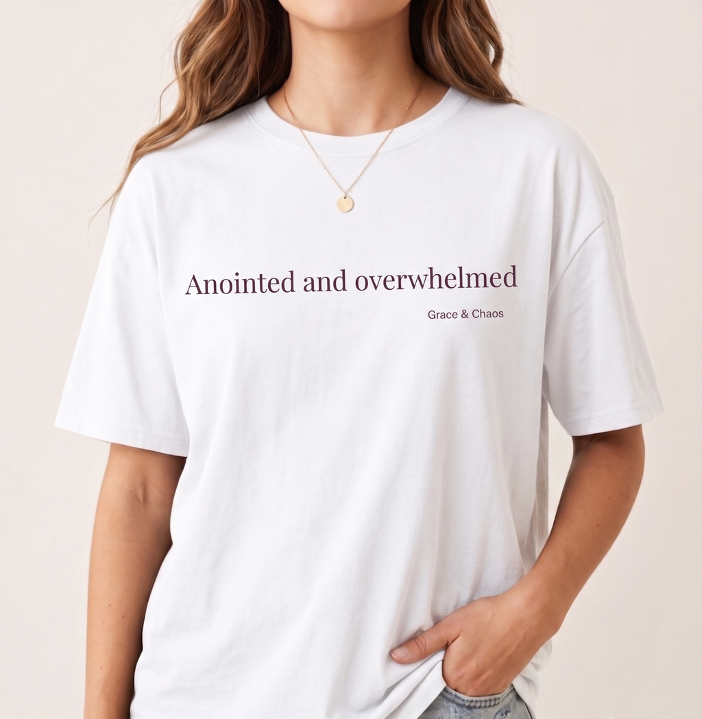 Anointed and overwhelmed T-shirt
