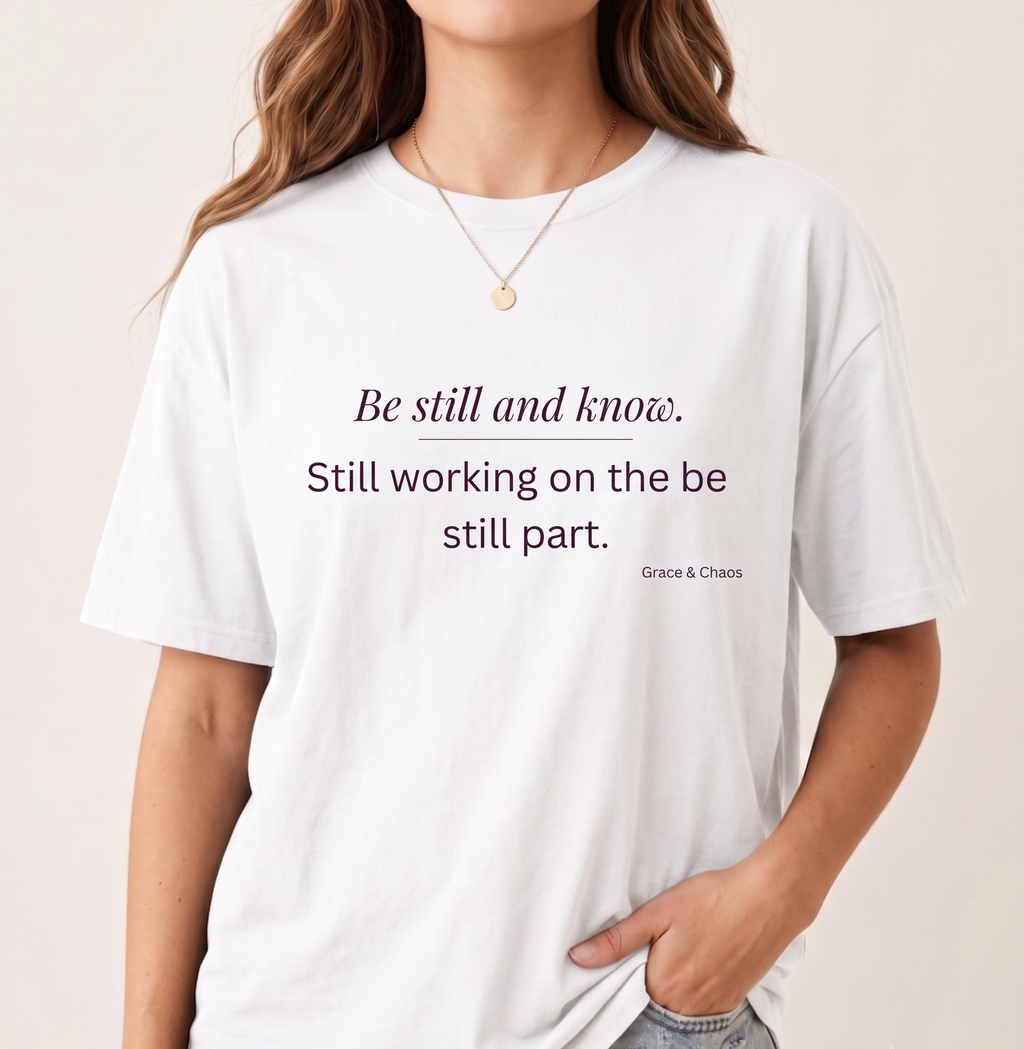Be still T-shirt
